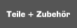 Teile + Zubeh&ouml;r